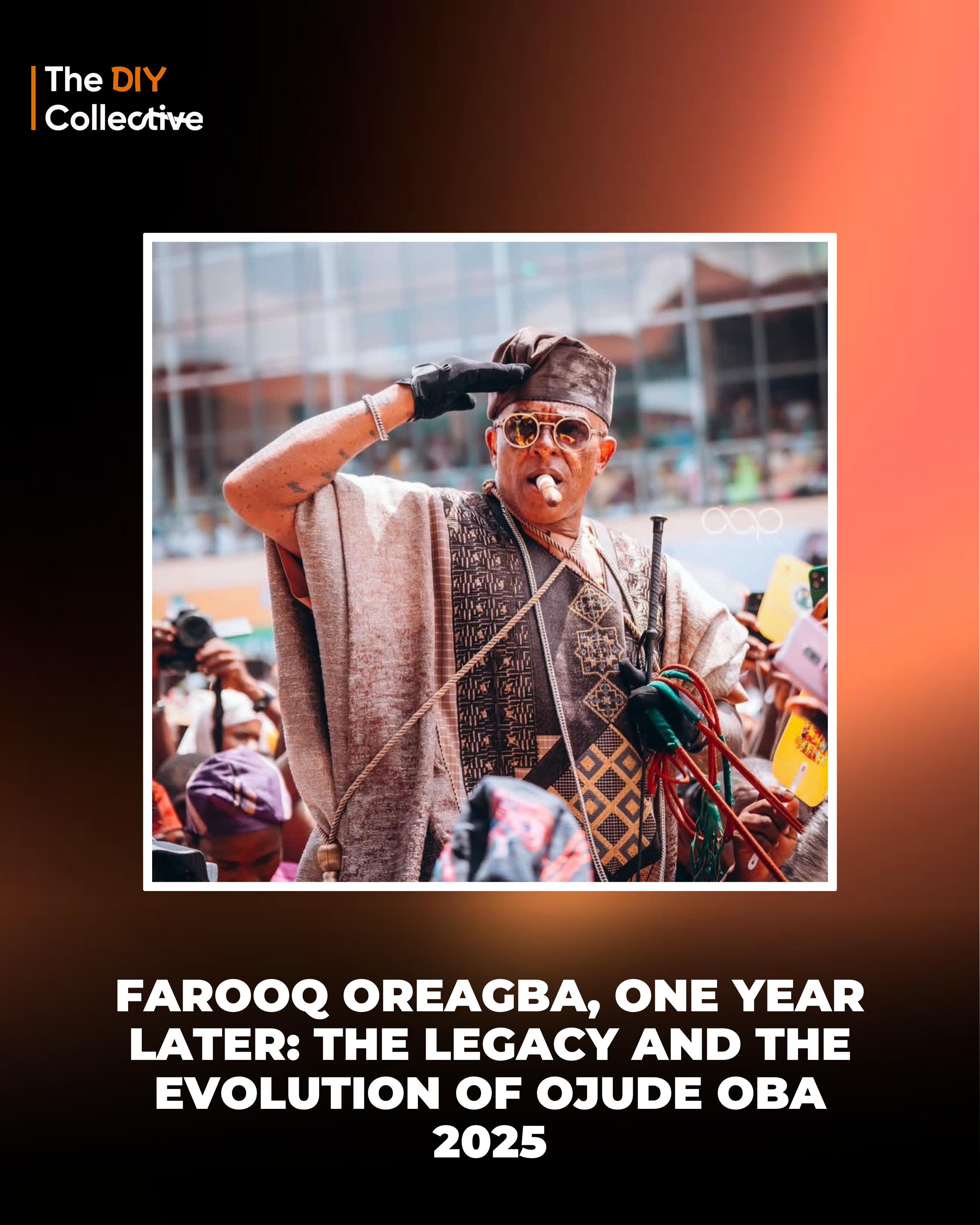 Farooq Oreagba, One Year Later: The Legacy and the Evolution of Ojude ...